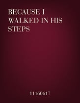 Because I Walked In His Steps SATB choral sheet music cover